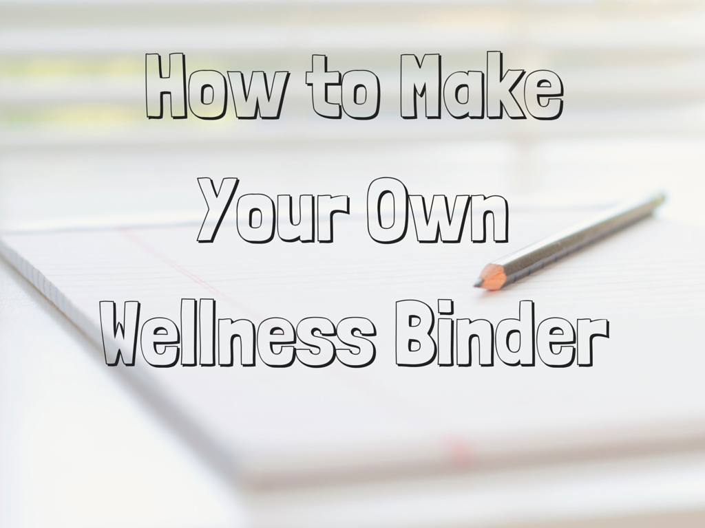 How to make your own wellness binder